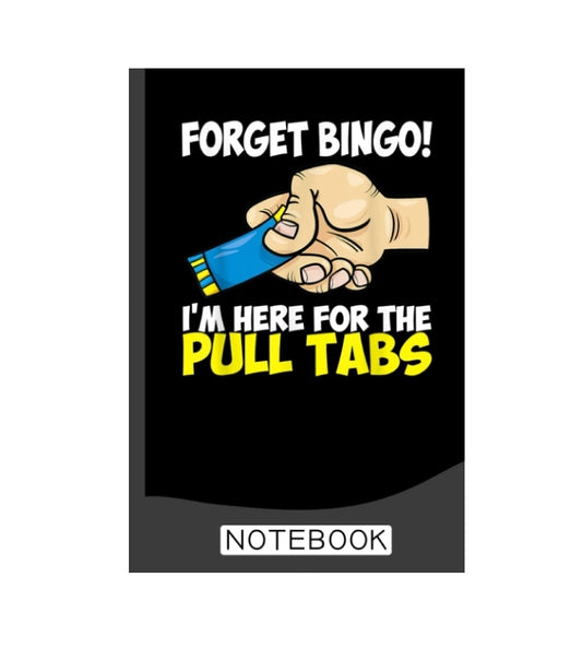 Here for the PULL TABS • Notebook (120 Pages)